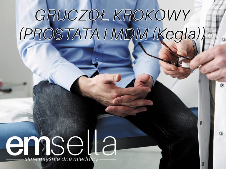 GRUCZOŁ KROKOWY (INACZEJ STERCZ, PROSTATA) A MIĘŚNIE DNA MIEDNICY (KEGLA)
